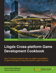 Libgdx Cross-platform Game Development Cookbook. Harness LibGDX to create cross-platform 2D games with more than 75 practical recipes covering everything from AI to building LibGDX Bitmap fonts