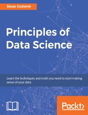 Principles of Data Science. Mathematical techniques and theory to succeed in data-driven industries
