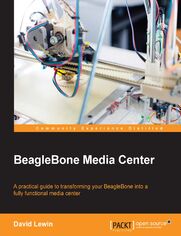 BeagleBone Media Center. A practical guide to transforming your BeagleBone into a fully functional media center