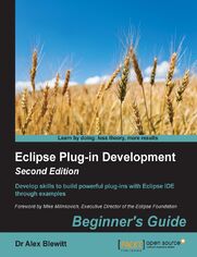 Eclipse Plug-in Development: Beginner's Guide. Extend and customize Eclipse - Second Edition