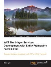 WCF Multi-layer Services Development with Entity Framework. Create and deploy complete solutions with WCF and Entity Framework