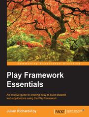 Play Framework Essentials. An intuitive guide to creating easy-to-build scalable web applications using the Play framework