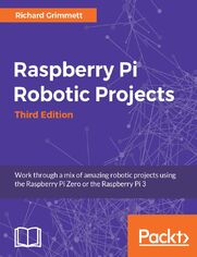 Raspberry Pi Robotic Projects. Click here to enter text. - Third Edition