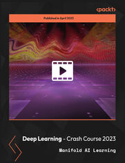 Deep Learning - Crash Course 2023. Go from beginner to expert with building intuition on single neuron till deep neural networks in Keras and TensorFlow