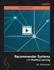 Recommender Systems with Machine Learning. Build Recommender Systems for Real-World Applications Using Machine Learning