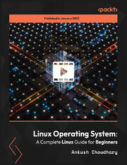Linux Operating System: A Complete Linux Guide for Beginners. Learn all about Linux command line, shell scripting, bash shell, Linux administration, and more