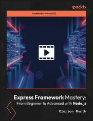 Express Framework Mastery: From Beginner to Advanced with Node.js. The Beginner-Friendly Practical Code-Along Course to Set Up a Web Server with Express Framework and Node.js