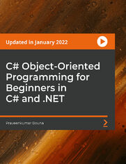 C# Object-Oriented Programming for Beginners in C# and .NET. A guide to learning the object-oriented programming concepts in C# for starting a C# .NET career