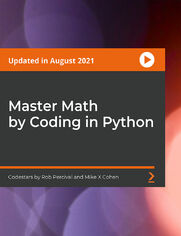 Master Math by Coding in Python. Learn and master complex topics in mathematics with a bit of coding using Python