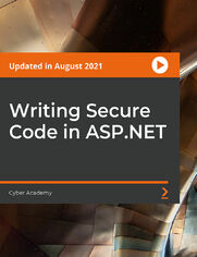 Writing Secure Code in ASP.NET. Learn to build secure and cyber-resilient software