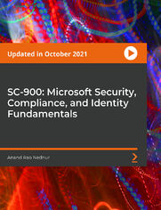 SC-900: Microsoft Security, Compliance, and Identity Fundamentals. Prepare for SC 900: Microsoft Azure, Azure Sentinel, Microsoft 365 Defender, Intune, and Microsoft 365