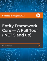 Entity Framework Core -- A Full Tour (.NET 5 and up). Learn to utilize the full feature set of Entity Framework Core in your .NET applications