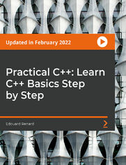 Practical C++: Learn C++ Basics Step by Step. Get Started Quickly with C++: Only Hands-On Lessons and Practice to Master C++ Basics