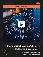 Unreal Engine 5 Beginner's Guide to Building a 3D Environment. Learn How to Create Unreal Engine 5 Environments from Scratch; Beginner to Professional Game Design Workflow