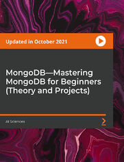 MongoDB--Mastering MongoDB for Beginners (Theory and Projects). Master MongoDB Development Applications with Python, Django, NodeJs, and more