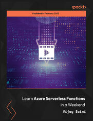 Learn Azure Serverless Functions in a Weekend. Python-based mini-projects, serverless computing for event-driven applications, in-demand Azure cloud skill
