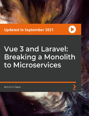 Vue 3 and Laravel: Breaking a Monolith to Microservices. Develop and integrate a basic microservice system and explore the way to break down a monolith