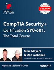 CompTIA Security+ Certification SY0-601: The Total Course. Learn the concepts needed to ace the CompTIA Security+ Certification SY0-601 exam