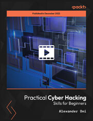 Practical Cyber Hacking Skills for Beginners. Learn real-world practical and theoretical cybersecurity skills to progress in the field of cybersecurity