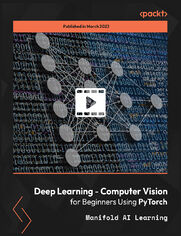 Deep Learning - Computer Vision for Beginners Using PyTorch. Learn the basics of Computer Vision in PyTorch and Python with expert tips on convolutional neural network deep learning