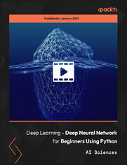 Deep Learning - Deep Neural Network for Beginners Using Python. Learn Deep Learning and Deep Neural Networks Using Python