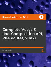 Complete Vue.js 3 (Inc. Composition API, Vue Router, Vuex). Vue.js 3 is here! Learn from &#x201c;Hello, Vue!&#x201d; to building large apps with Vuex and Vue Router