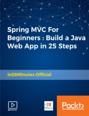 Spring MVC For Beginners : Build Java Web App in 25 Steps. Spring MVC tutorial for beginners with a hands-on, step-by-step approach in 25 steps