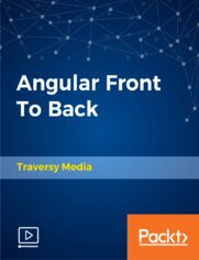 Angular Front To Back. Master Angular 5 from the Basics to Building an Advanced Application with Firebase's Firestore as well as Authentication