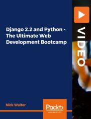 Django 2.2 and Python - The Ultimate Web Development Bootcamp. Build three complete websites, learn backend and frontend web development, and publish your site online with DigitalOcean
