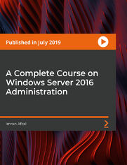 A Complete Course on Windows Server 2016 Administration. Get to grips with the installation and configuration of a domain controller, Active Directory, DNS, and Web Server (IIS)