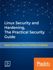 Linux Security and Hardening, The Practical Security Guide. Secure any Linux server from hackers and protect it against hacking. The practical Linux Administration security guide