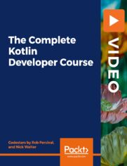 The Complete Kotlin Developer Course. Programming for Android and JavaScript made easy with the Kotlin language