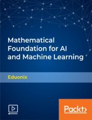 Mathematical Foundation for AI and Machine Learning. Learn the core mathematical concepts for machine learning and learn to implement them in R and Python