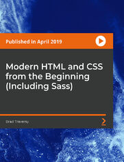 Modern HTML and CSS from the Beginning (Including Sass). Build modern responsive websites and UIs with Sass, and get started with exploring Flex and CSS Grid