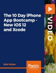 The 10 Day iPhone App Bootcamp - New iOS 12 and Xcode. Learn to make interactive apps using Swift 4.2 and Xcode 10 and have your own applications in the App Store in just 10 days