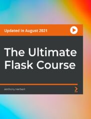 The Ultimate Flask Course. Learn the fundamentals of the Flask framework and its various extensions
