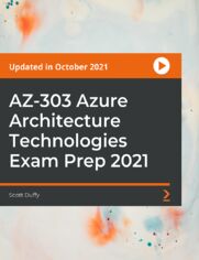 AZ-303 Azure Architecture Technologies Exam Prep 2021. A Complete AZ-303 course - Prove your Azure Architect Technology skills to the world