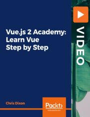 Vue.js 2 Academy: Learn Vue Step by Step. Learn Vue.js through a practical, project-based approach, along with understanding how to use the Vue CLI and Firebase storage