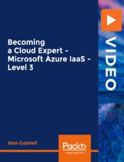 Becoming a Cloud Expert - Microsoft Azure IaaS - Level 3. Learn to design a resilient and scalable cloud solution using traffic load balancers, availability sets, and scale sets