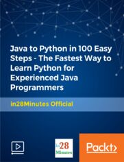 Java to Python in 100 Easy Steps - The Fastest Way to Learn Python for Experienced Java Programmers. The fastest way to learn Python for experienced Java programmers