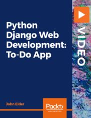 Python Django Web Development: To-Do App. Learn database-driven web development with Django and Python