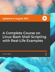 A Complete Course on Linux Bash Shell Scripting with Real-Life Examples. Automate your tedious everyday tasks with shell scripting and programming