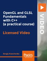 OpenGL and GLSL Fundamentals with C++ (practical course). Master the OpenGL and GLSL shading language - by writing code! Illustrated theory and practice (from basics to advanced)