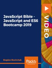 JavaScript Bible - JavaScript and ES6 Bootcamp 2019. JavaScript, ES6, Babel, NPM, Webpack &#x00e2;&#x20ac;&#x201c; an entire JavaScript ecosystem in a one JavaScript Bootcamp course!