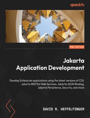 Jakarta Application Development. Develop Enterprise applications using the latest versions of CDI, Jakarta RESTful Web Services, Jakarta JSON Binding, Jakarta Persistence, Security, and more - Second Edition