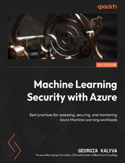 Machine Learning Security with Azure. Best practices for assessing, securing, and monitoring Azure Machine Learning workloads