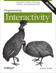 Programming Interactivity. A Designer's Guide to Processing, Arduino, and openFrameworks. 2nd Edition