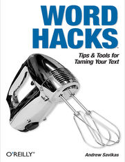 Word Hacks. Tips & Tools for Taming Your Text