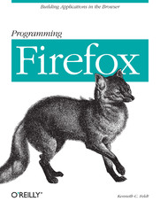 Programming Firefox. Building Rich Internet Applications with XUL