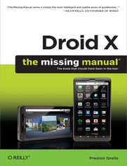 Droid X: The Missing Manual. The Missing Manual